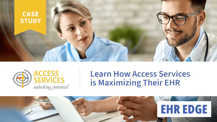 Access Services’ Growth and Innovation Through EHR Optimization