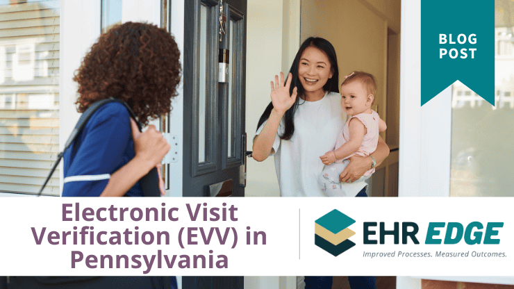 Electronic Visit Verification in Pennsylvania: What You Need to Know