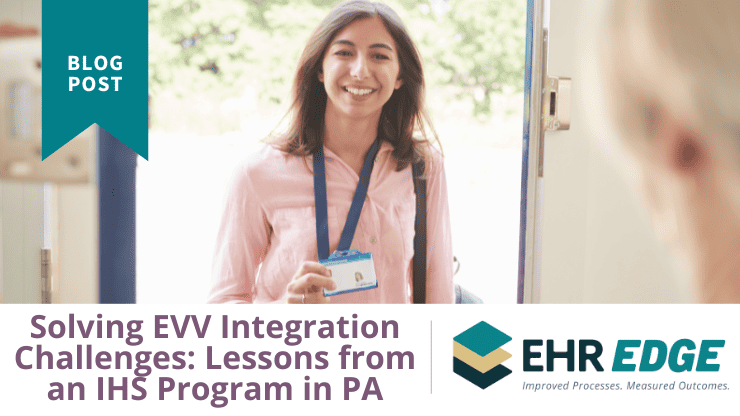 Lessons Learned: Solving EVV Integration Challenges